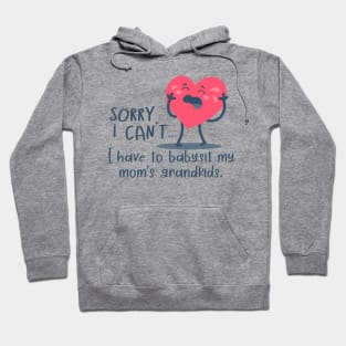 Funny - Sorry I Cant, I Have To Babysit My Mom's Grandkids Hoodie